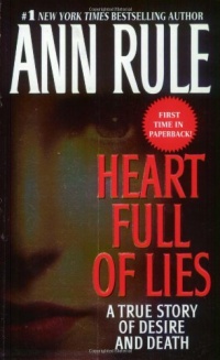 Heart Full of Lies: A True Story of Desire and Death Heart Full of Lies: A True Story of Desire and Death