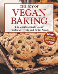 The Joy of Vegan Baking: The Compassionate Cooks' Traditional Treats and Sinful Sweets