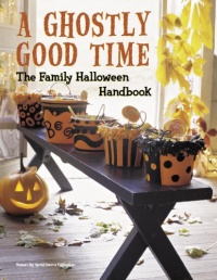 A Ghostly Good Time: The Family Halloween Handbook A Ghostly Good Time: The Family Halloween Handbook