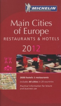 MICHELIN Guide Main Cities of Europe 2012: Restaurants & Hotels (Michelin Guide/Michelin) MICHELIN Guide Main Cities of Europe 2012: Restaurants & Hotels (Michelin Guide/Michelin)