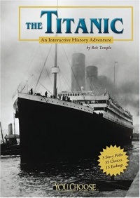 The Titanic: An Interactive History Adventure (You Choose Books) The Titanic: An Interactive History Adventure (You Choose Books)
