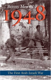 1948: A History of the First Arab-Israeli War 1948: A History of the First Arab-Israeli War