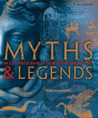 Myths & Legends: An illustrated guide to their origins and meanings Myths & Legends: An illustrated guide to their origins and meanings