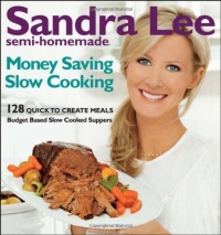 Semi-Homemade Money-Saving Slow-Cooking: 128 Quick-to-Cook Meals Semi-Homemade Money-Saving Slow-Cooking: 128 Quick-to-Cook Meals