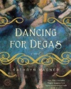 Dancing for Degas: A Novel