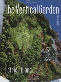 The Vertical Garden: From Nature to the City The Vertical Garden: From Nature to the City