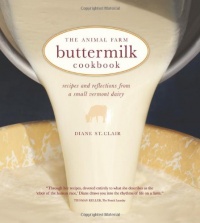 The Animal Farm Buttermilk Cookbook: Recipes and Reflections from a Small Vermont Dairy The Animal Farm Buttermilk Cookbook: Recipes and Reflections from a Small Vermont Dairy
