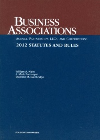 Business Associations-Agency, Partnerships, LLCs and Corporations, Statutes and Rules, 2012 Business Associations-Agency, Partnerships, LLCs and Corporations, Statutes and Rules, 2012