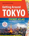 Getting Around Tokyo Pocket Atlas and Transportation Guide: Includes Yokohama, Kamakura, Yokota, Yokosuka, Hakone and MT Fuji