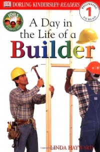 DK Readers: A Day in a Life of a Builder (Level 1: Beginning to Read) (Jobs People Do series) DK Readers: A Day in a Life of a Builder (Level 1: Beginning to Read) (Jobs People Do series)