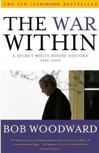 The War Within: A Secret White House History 2006-2008 The War Within: A Secret White House History 2006-2008