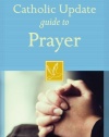 Catholic Update Guide to Prayer (Catholic Update Guides)