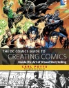 The DC Comics Guide to Creating Comics: Inside the Art of Visual Storytelling