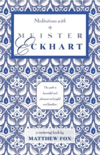 Meditations with Meister Eckhart Meditations with Meister Eckhart