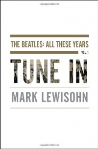 Tune In: The Beatles: All These Years Tune In: The Beatles: All These Years
