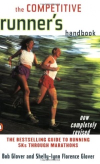 The Competitive Runner's Handbook: The Bestselling Guide to Running 5Ks through Marathons The Competitive Runner's Handbook: The Bestselling Guide to Running 5Ks through Marathons