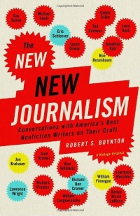 The New New Journalism: Conversations with America's Best Nonfiction Writers on Their Craft The New New Journalism: Conversations with America's Best Nonfiction Writers on Their Craft