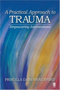 A Practical Approach to Trauma: Empowering Interventions A Practical Approach to Trauma: Empowering Interventions