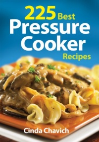 225 Best Pressure Cooker Recipes 225 Best Pressure Cooker Recipes