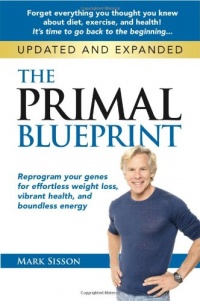 The Primal Blueprint: Reprogram your genes for effortless weight loss, vibrant health, and boundless energy (Primal Blueprint Series) The Primal Blueprint: Reprogram your genes for effortless weight loss, vibrant health, and boundless energy (Primal Blueprint Series)
