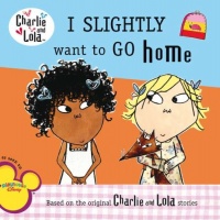 I Slightly Want to Go Home (Charlie and Lola) I Slightly Want to Go Home (Charlie and Lola)