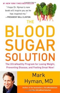 The Blood Sugar Solution: The UltraHealthy Program for Losing Weight, Preventing Disease, and Feeling Great Now! The Blood Sugar Solution: The UltraHealthy Program for Losing Weight, Preventing Disease, and Feeling Great Now!