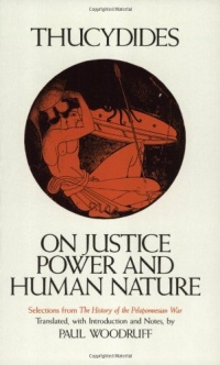 On Justice, Power, and Human Nature: The Essence of Thucydides' History of the Peloponnesian War On Justice, Power, and Human Nature: The Essence of Thucydides' History of the Peloponnesian War