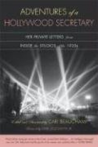 Adventures of a Hollywood Secretary: Her Private Letters from Inside the Studios of the 1920s Adventures of a Hollywood Secretary: Her Private Letters from Inside the Studios of the 1920s