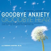 The Calming Collection-Goodbye Anxiety, Goodbye Fear-of flying, driving, doctors, dentists, social situations, confrontations, public speaking, relationships, and everything else **Guided Meditation and Hypnosis CD The Calming Collection-Goodbye Anxiety, Goodbye Fear-of flying, driving, doctors, dentists, social situations, confrontations, public speaking, relationships, and everything else **Guided Meditation and Hypnosis CD