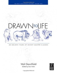 Drawn to Life: 20 Golden Years of Disney Master Classes: Volume 2: The Walt Stanchfield Lectures Drawn to Life: 20 Golden Years of Disney Master Classes: Volume 2: The Walt Stanchfield Lectures