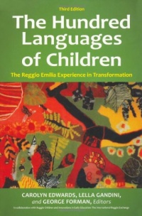 The Hundred Languages of Children: The Reggio Emilia Experience in Transformation The Hundred Languages of Children: The Reggio Emilia Experience in Transformation