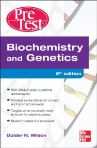 Biochemistry and Genetics: Pretest Self-Assessment and Review, Fourth Edition (PreTest Basic Science) Biochemistry and Genetics: Pretest Self-Assessment and Review, Fourth Edition (PreTest Basic Science)