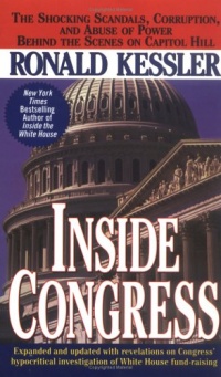 Inside Congress: The Shocking Scandals, Corruption, and Abuse of Power Behind the Scenes on Capitol Hill Inside Congress: The Shocking Scandals, Corruption, and Abuse of Power Behind the Scenes on Capitol Hill