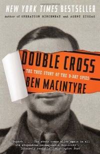 Double Cross: The True Story of the D-Day Spies Double Cross: The True Story of the D-Day Spies
