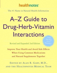 A-Z Guide to Drug-Herb-Vitamin Interactions Revised and Expanded 2nd Edition: Improve Your Health and Avoid Side Effects When Using Common Medications and Natural Supplements Together A-Z Guide to Drug-Herb-Vitamin Interactions Revised and Expanded 2nd Edition: Improve Your Health and Avoid Side Effects When Using Common Medications and Natural Supplements Together