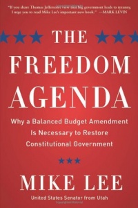 The Freedom Agenda: Why a Balanced Budget Amendment is Necessary to Restore Constitutional Government