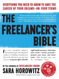 The Freelancer's Bible: Everything You Need to Know to Have the Career of Your Dreams - On Your Terms The Freelancer's Bible: Everything You Need to Know to Have the Career of Your Dreams - On Your Terms