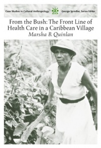 From the Bush: The Front Line of Health Care in a Caribbean Village (Case Studies in Cultural Anthropology)