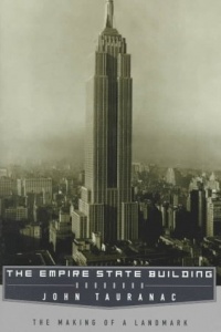 Empire State Building: The Making of a Landmark Empire State Building: The Making of a Landmark