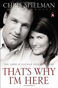 That's Why I'm Here: The Chris and Stefanie Spielman Story That's Why I'm Here: The Chris and Stefanie Spielman Story