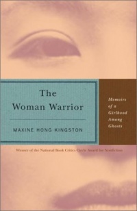 The Woman Warrior: Memoirs of a Girlhood Among Ghosts