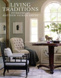 Living Traditions: Interiors by Matthew Patrick Smyth Living Traditions: Interiors by Matthew Patrick Smyth