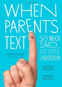 When Parents Text: So Much Said...So Little Understood When Parents Text: So Much Said...So Little Understood