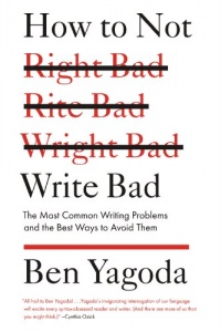 How to Not Write Bad: The Most Common Writing Problems and the Best Ways to Avoid Them How to Not Write Bad: The Most Common Writing Problems and the Best Ways to Avoid Them