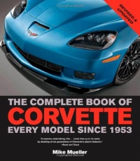 The Complete Book of Corvette: Every Model Since 1953 The Complete Book of Corvette: Every Model Since 1953