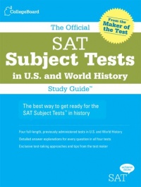The Official SAT Subject Tests in U.S. & World History Study Guide (Official Sat Subject Tests in U.S. History and World History) The Official SAT Subject Tests in U.S. & World History Study Guide (Official Sat Subject Tests in U.S. History and World History)