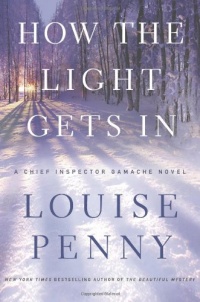 How the Light Gets In: A Chief Inspector Gamache Novel How the Light Gets In: A Chief Inspector Gamache Novel