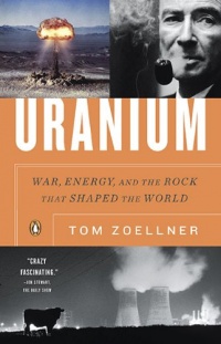 Uranium: War, Energy, and the Rock That Shaped the World Uranium: War, Energy, and the Rock That Shaped the World