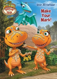 Make Your Mark! (Dinosaur Train) (Color Plus Tattoos) Make Your Mark! (Dinosaur Train) (Color Plus Tattoos)