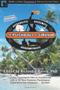 The Psychology of Survivor: Leading Psychologists Take an Unauthorized Look at the Most Elaborate Psychological Experiment Ever Conducted . . . Survivor! (Psychology of Popular Culture) The Psychology of Survivor: Leading Psychologists Take an Unauthorized Look at the Most Elaborate Psychological Experiment Ever Conducted . . . Survivor! (Psychology of Popular Culture)